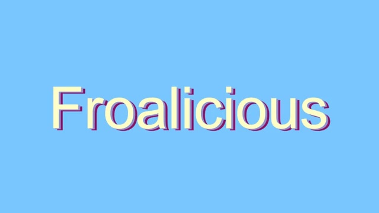 Learn How to Pronounce 'Froalicious' Correctly 🍧