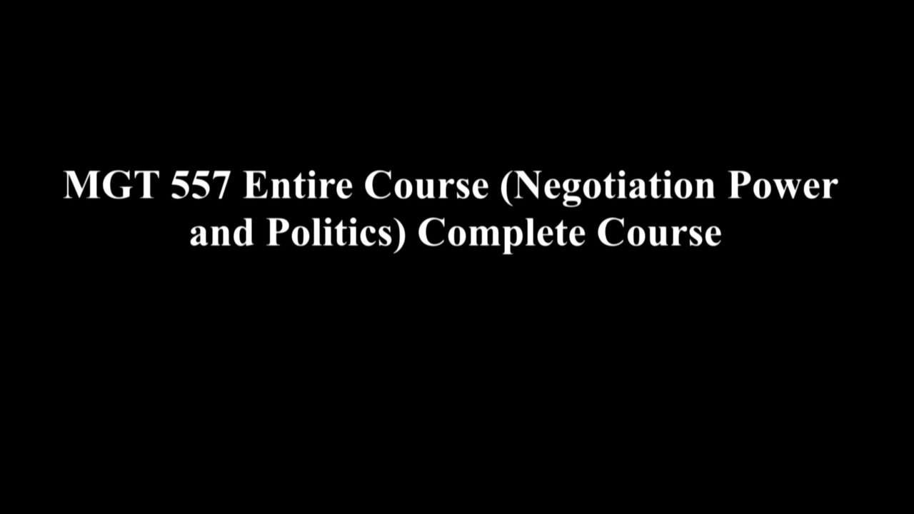 MGT 557 Entire Course (Negotiation Power and Politics) Complete Course