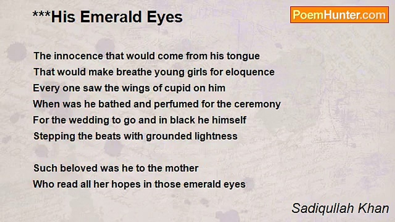 Sadiqullah Khan - ***His Emerald Eyes