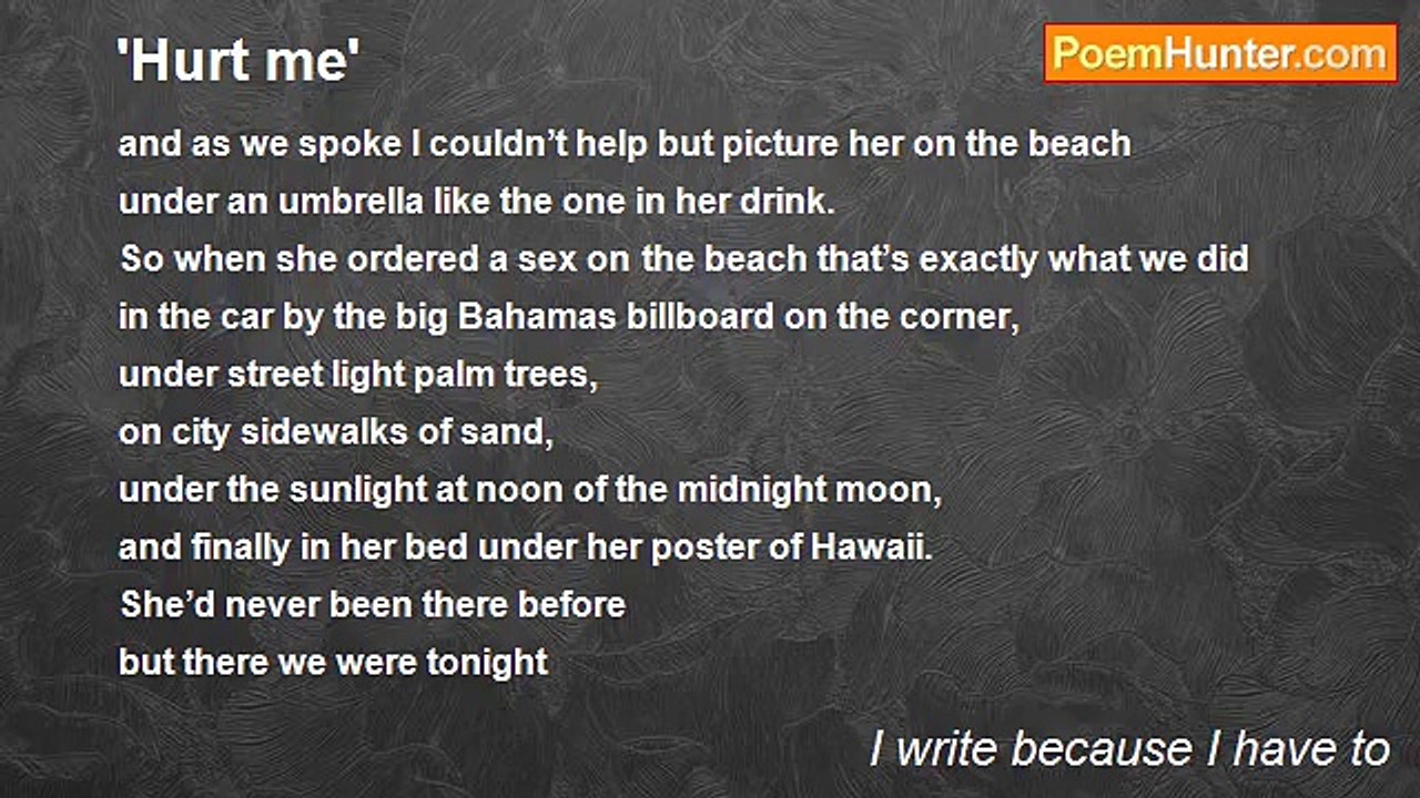 I write because I have to - 'Hurt me'