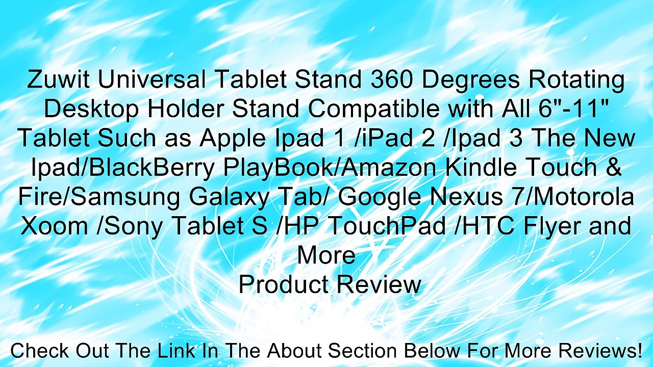 Zuwit Universal Tablet Stand 360 Degrees Rotating Desktop Holder Stand Compatible with All 6"-11" Tablet Such as Apple Ipad 1 /iPad 2 /Ipad 3 The New Ipad/BlackBerry PlayBook/Amazon Kindle Touch & Fire/Samsung Galaxy Tab/ Google Nexus 7/Motorola Xoom /Son