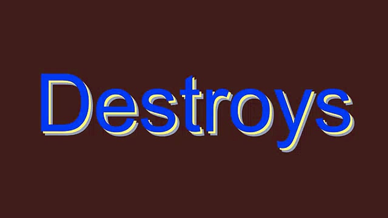 How to Pronounce Destroys