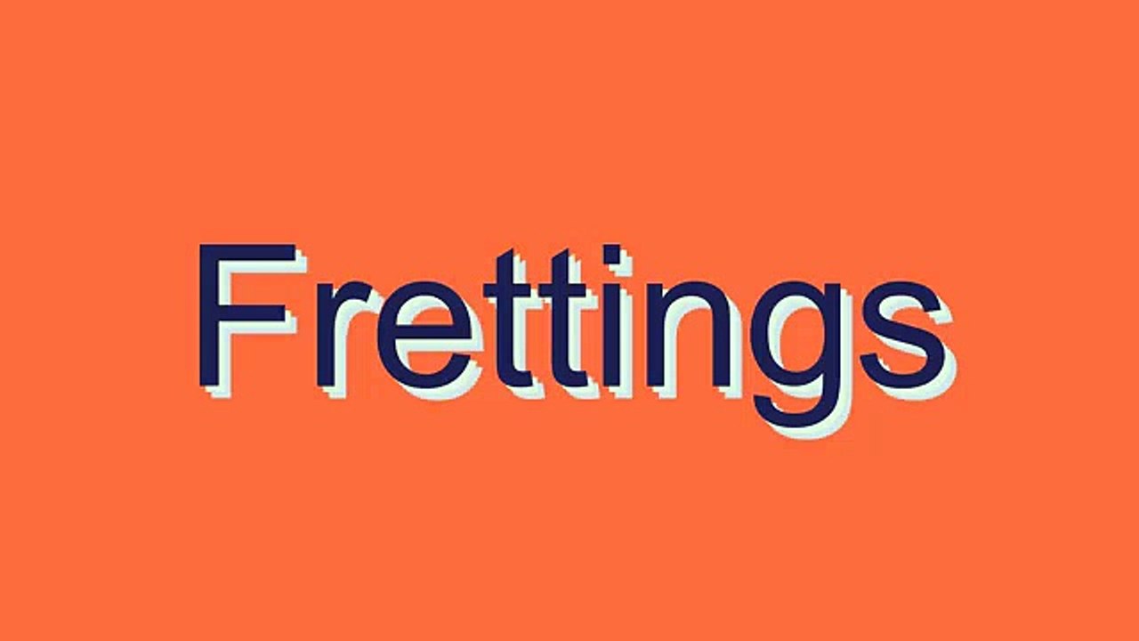 Master the Correct Pronunciation of 'Frettings' 🔊