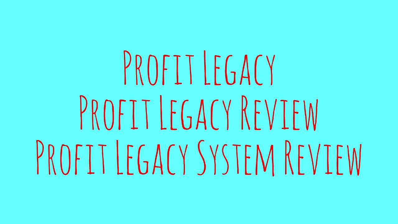 [Profit Legacy] [Profit Legacy Review] [Profit Legacy System Review]