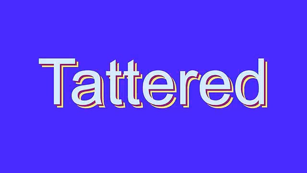 Learn How to Pronounce 'Tattered' Correctly 📖