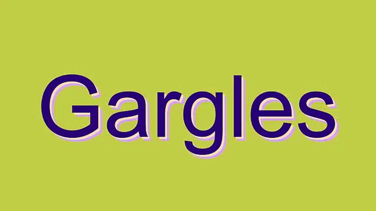 How to Pronounce Gargles