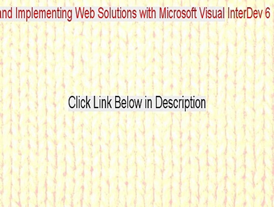 Designing and Implementing Web Solutions with Microsoft Visual InterDev 6.0 Full Download (Download Here 2015)
