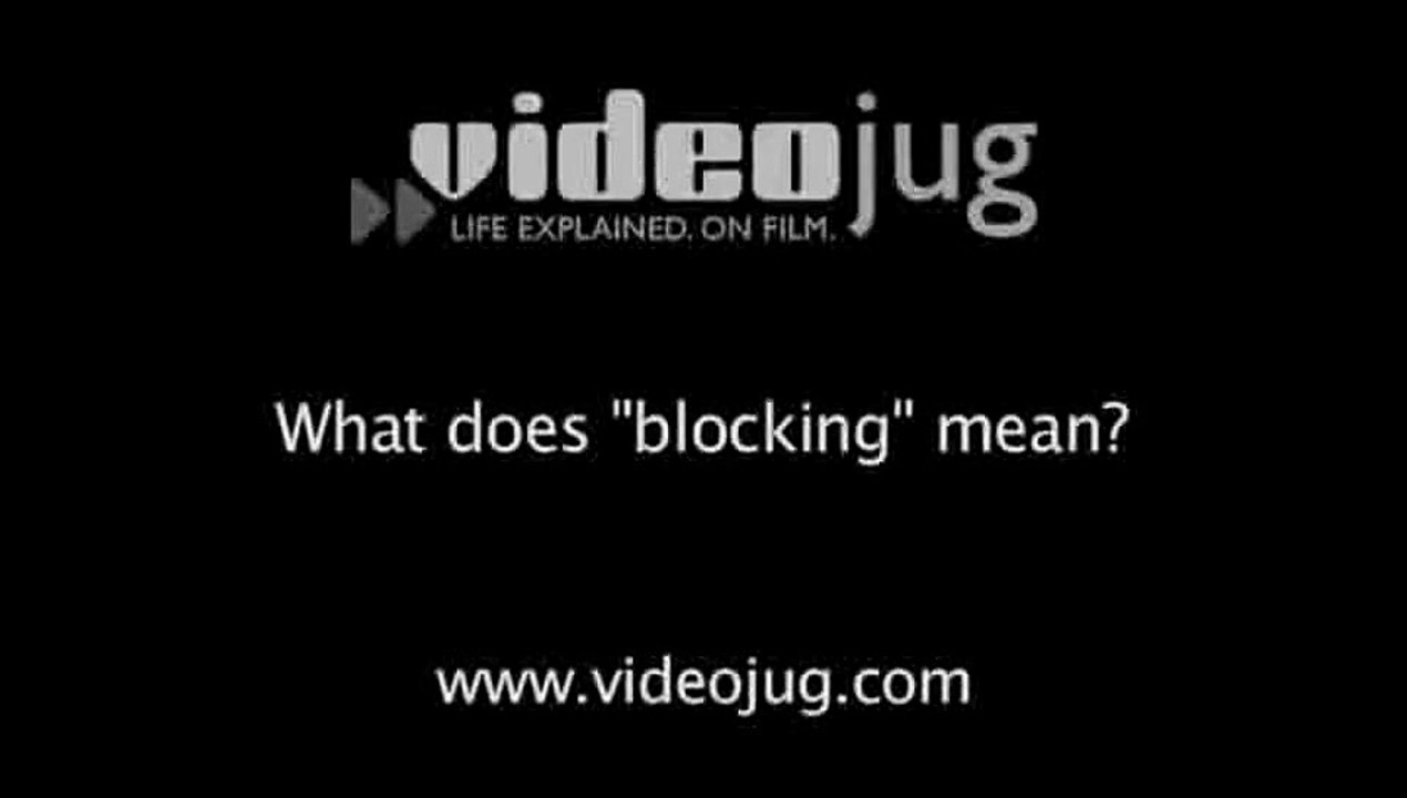What does 'blocking' mean?: Theatre Lingo