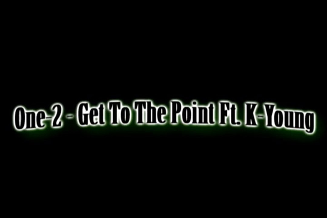 Get To The Point - One-2 featuring K-Young