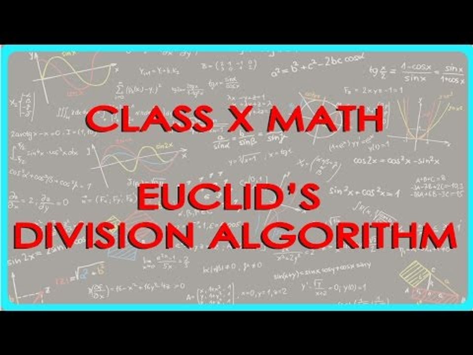 Euclid’s Division Algorithm  - Concept - Class X Maths