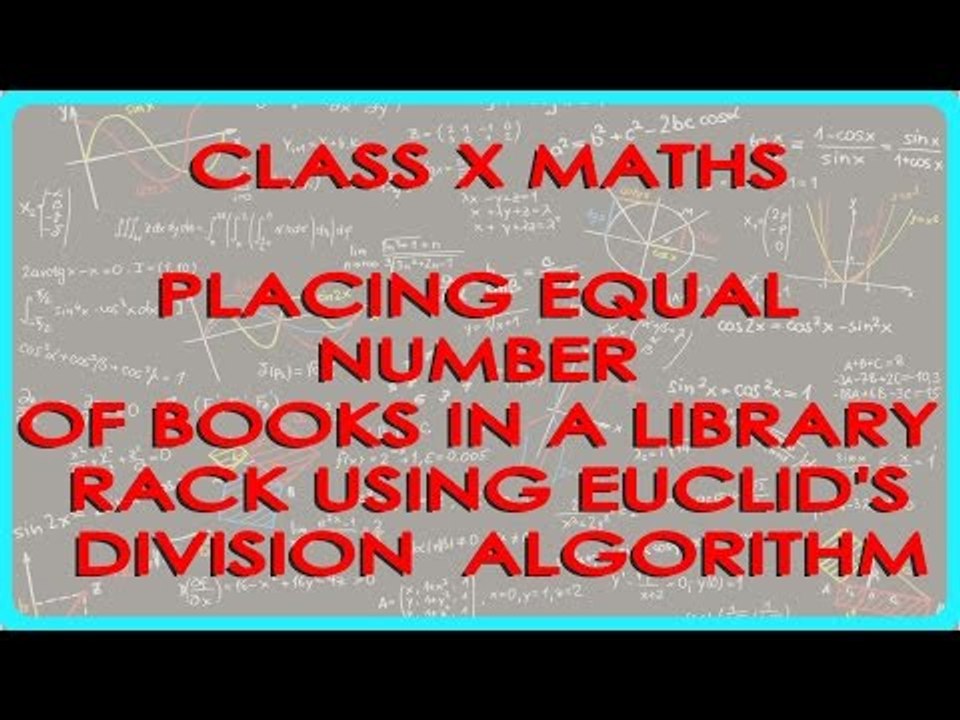 Placing Equal Number of books in a Library Rack using Euclid's Division Algorithm - - Class X Maths
