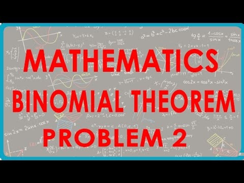 1106. Mathematics - Binomial Theorem - Problem 2