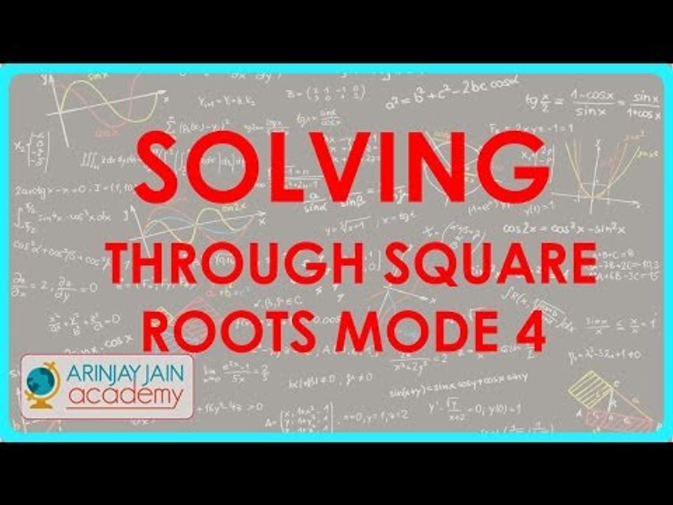 328. Class X Maths - Quadratic Equations - Solving through Square roots mode 4