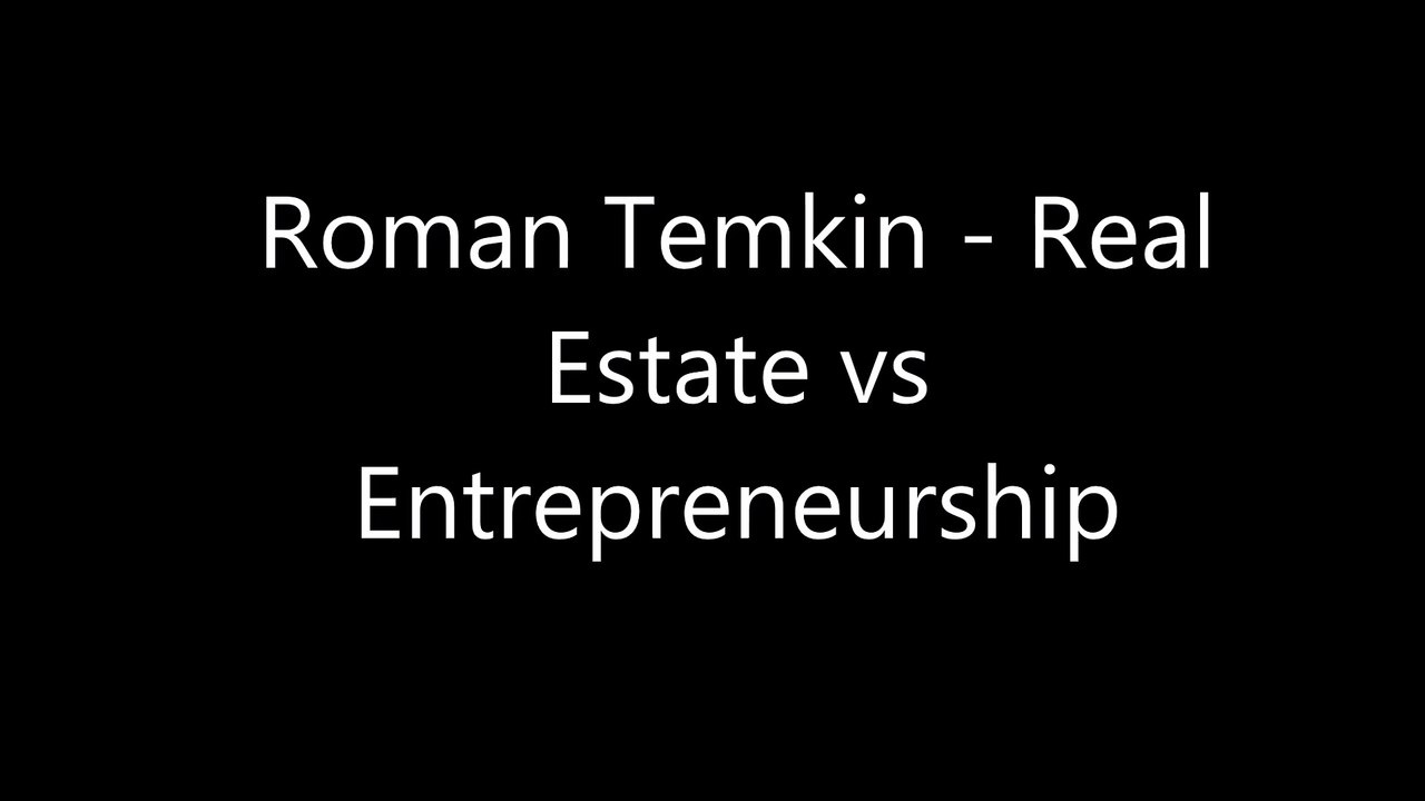 Roman Temkin - Compare and Contrast Entrepreneurship and Real Estate Industry