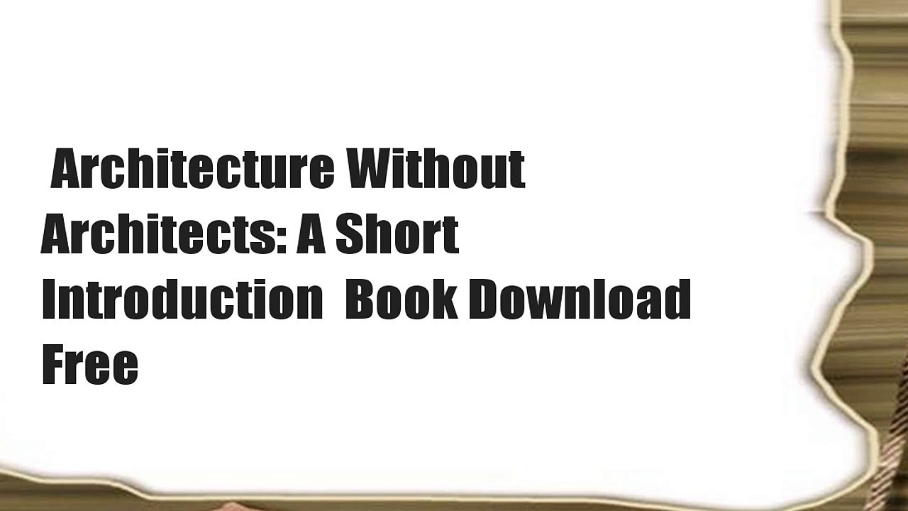 Architecture Without Architects: A Short Introduction  Book Download Free