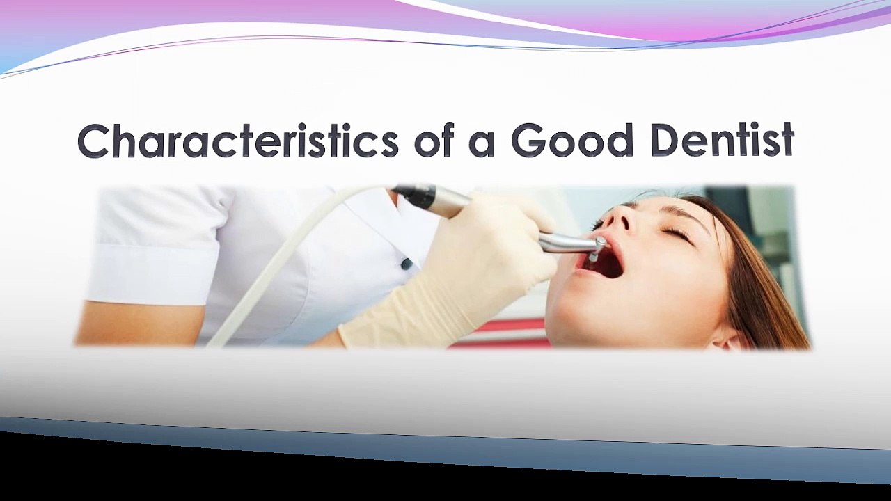 Characteristics of a Good Dentist