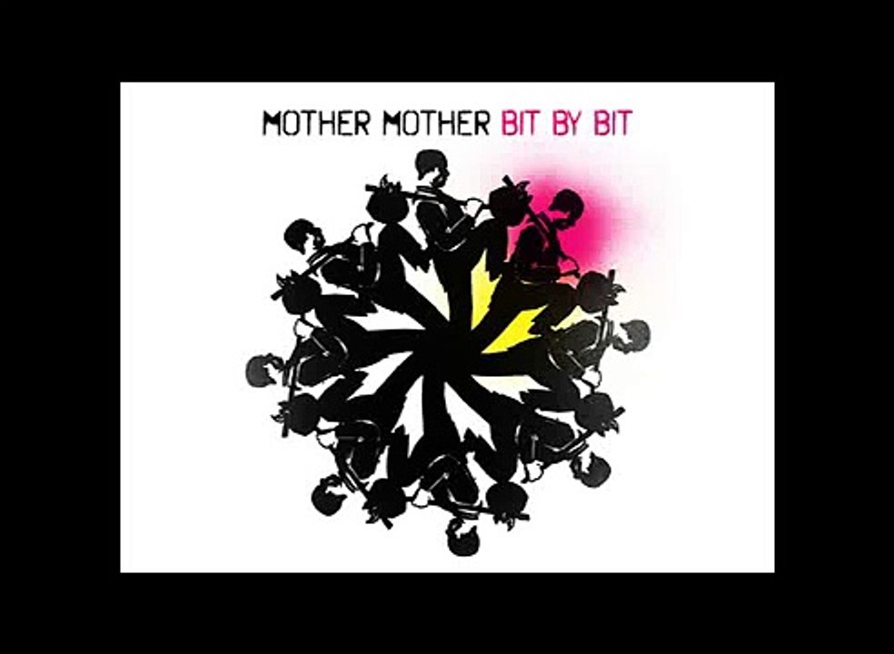 Bit By Bit - Mother Mother