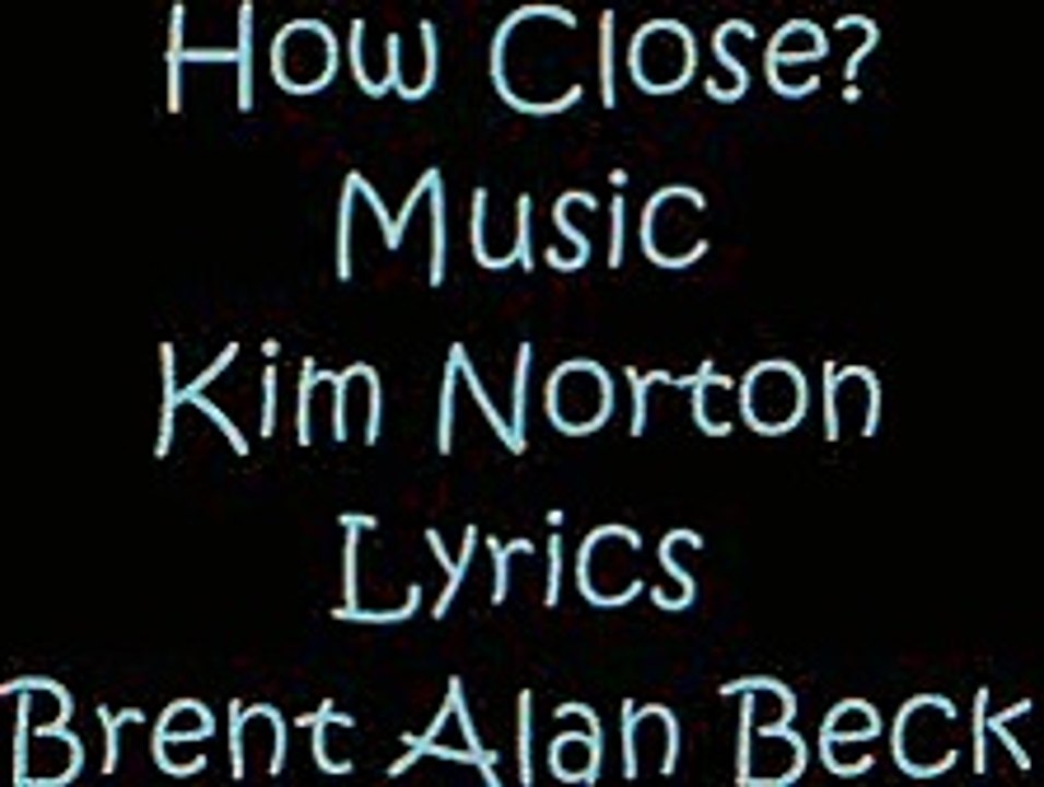Brent Alan Beck - Covering Kim Norton's, How Close