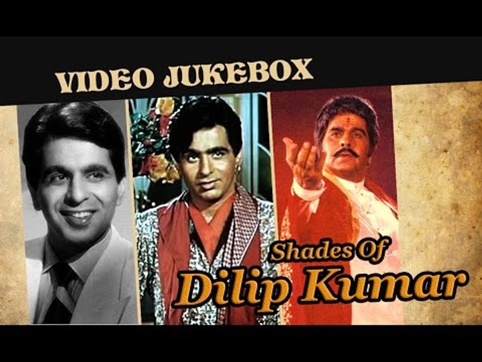 Many Shades Of Dilip Kumar - Super hit Evergreen Classics - Bollywood Hit Songs