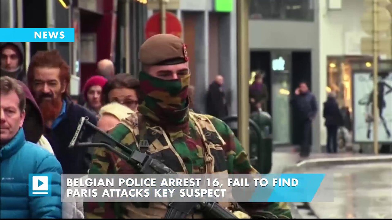 Belgian police arrest 16, fail to find Paris attacks key suspect