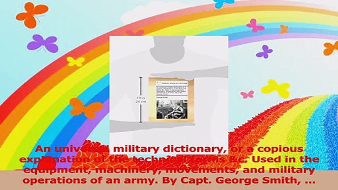An universal military dictionary or a copious explanation of the technical terms c Used PDF