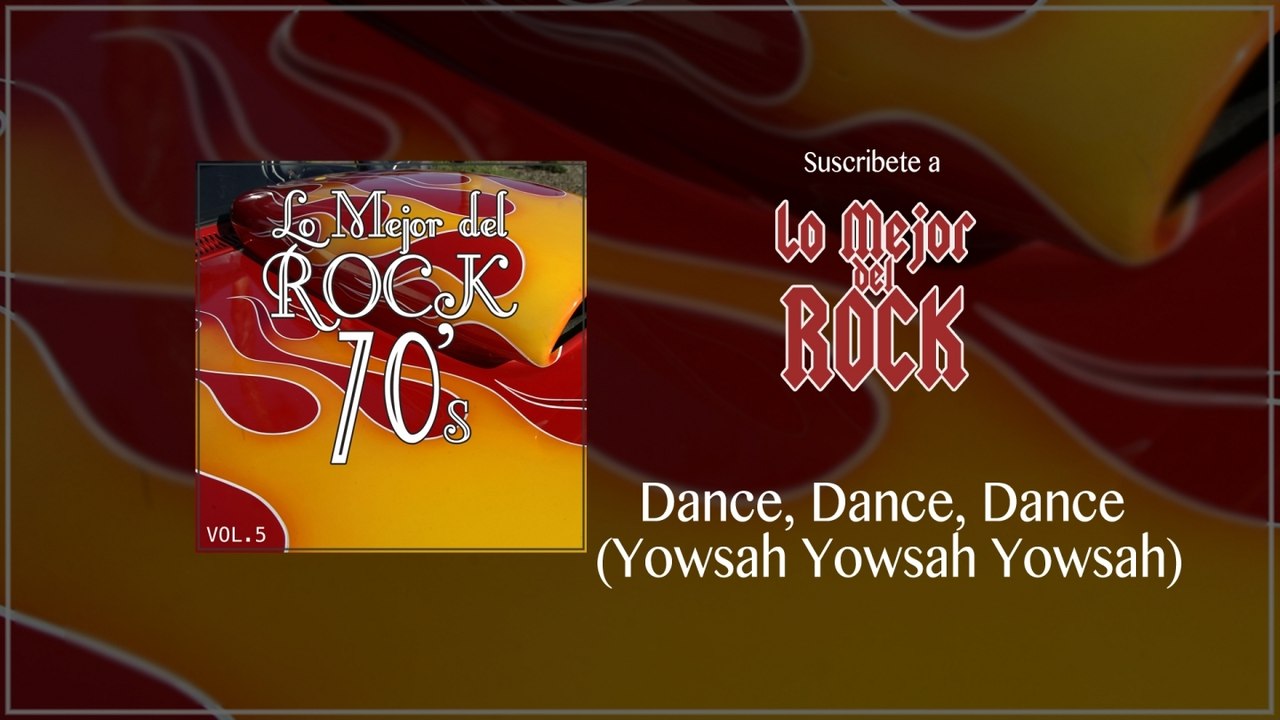 Lo Mejor del Rock de los 70's - Vol. 5 - Dance, Dance, Dance (Yowsah Yowsah Yowsah)
