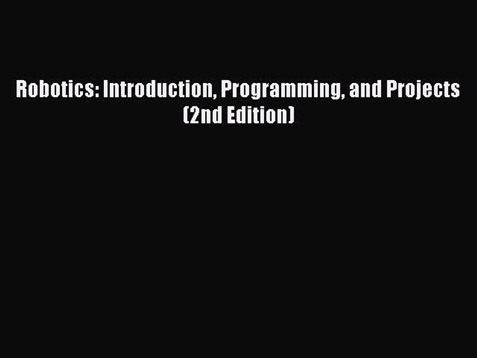 PDF Download Robotics: Introduction Programming and Projects (2nd Edition) PDF Full Ebook