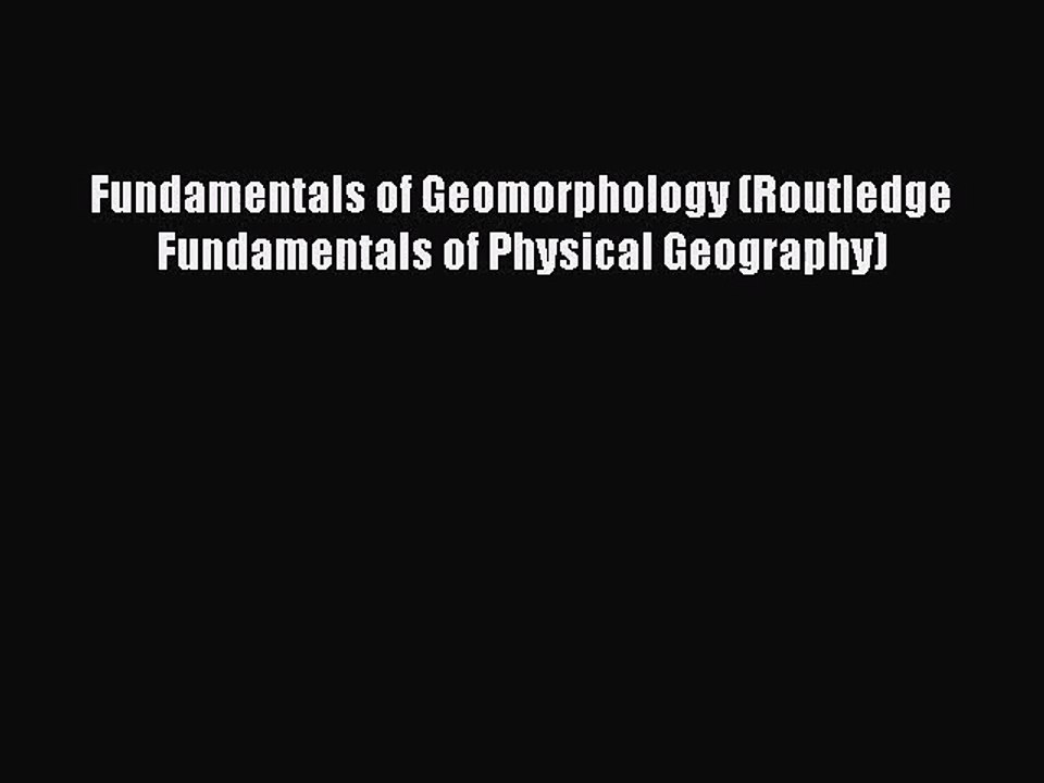 [PDF Download] Fundamentals of Geomorphology (Routledge Fundamentals of Physical Geography)