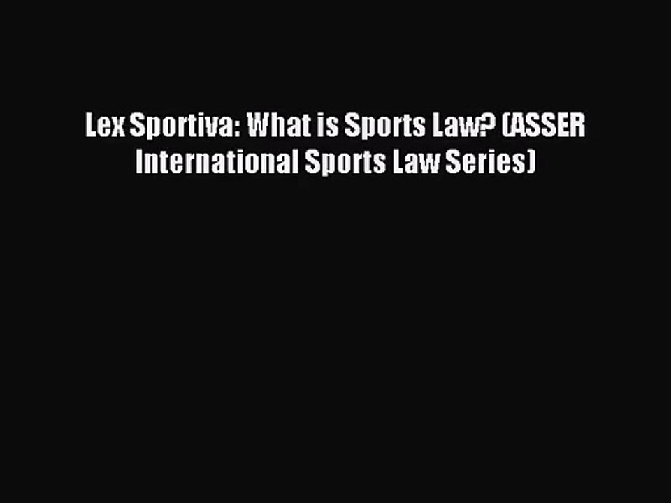 [PDF Download] Lex Sportiva: What is Sports Law? (ASSER International Sports Law Series) [PDF]