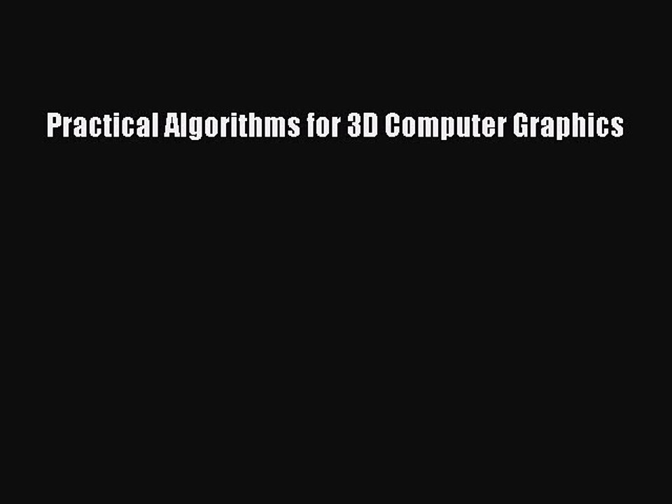 Practical Algorithms for 3D Computer Graphics [PDF Download] Practical Algorithms for 3D Computer