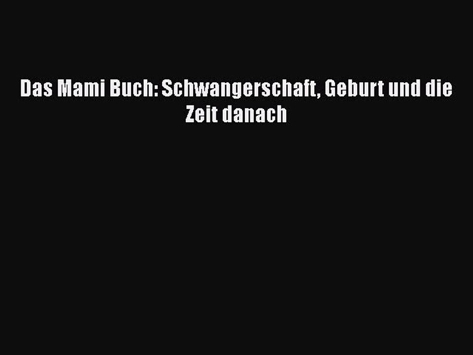 Das Mami Buch: Schwangerschaft Geburt und die Zeit danach PDF Ebook