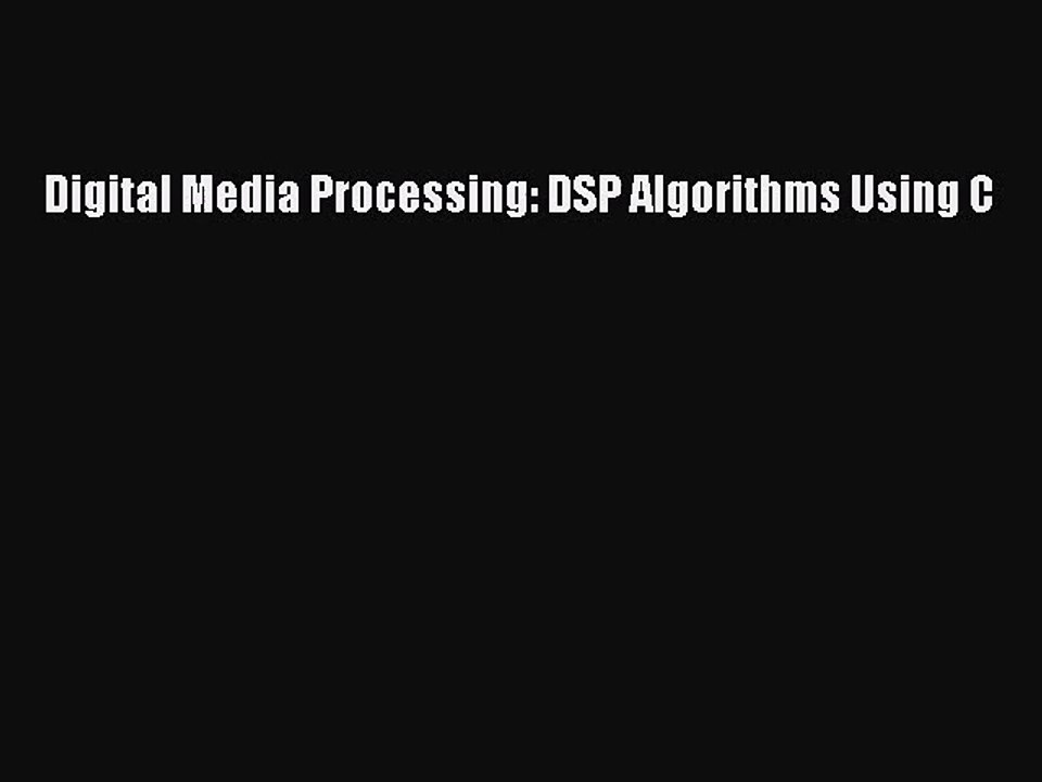 [PDF Download] Digital Media Processing: DSP Algorithms Using C [PDF] Full Ebook