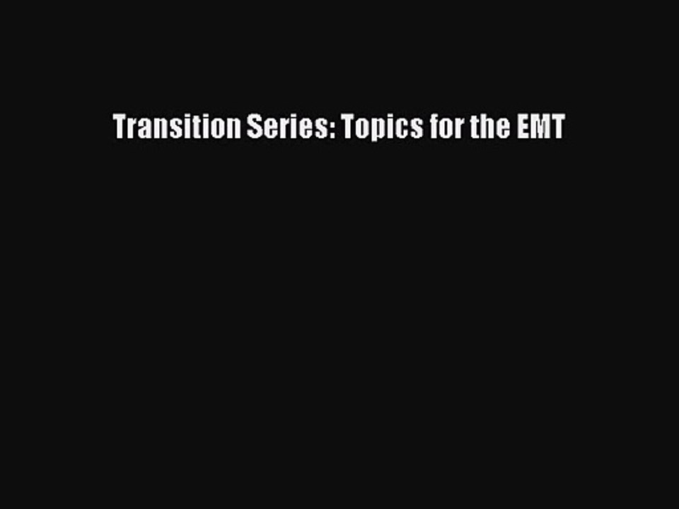[PDF Download] Transition Series: Topics for the EMT [PDF] Online