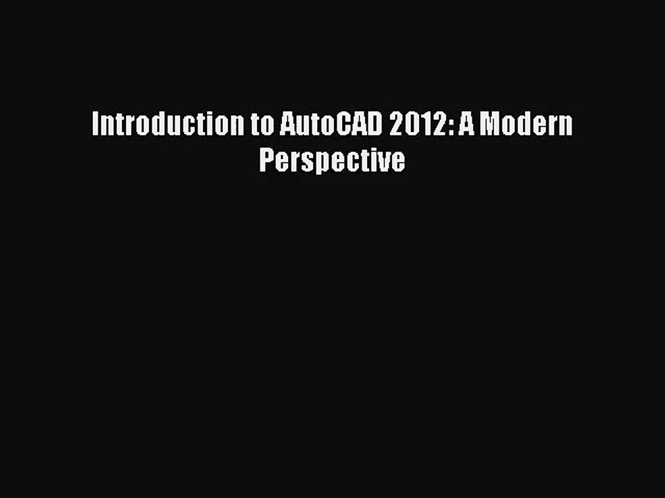 [PDF Download] Introduction to AutoCAD 2012: A Modern Perspective [PDF] Full Ebook