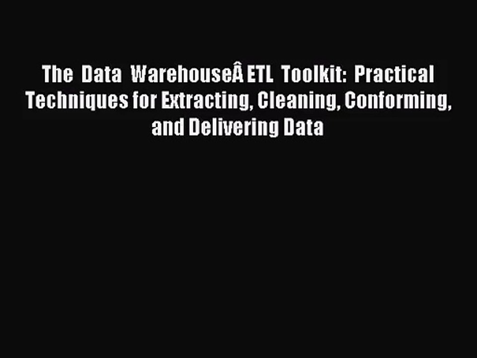 [PDF Download] The Data WarehouseÂ ETL Toolkit: Practical Techniques for Extracting Cleaning