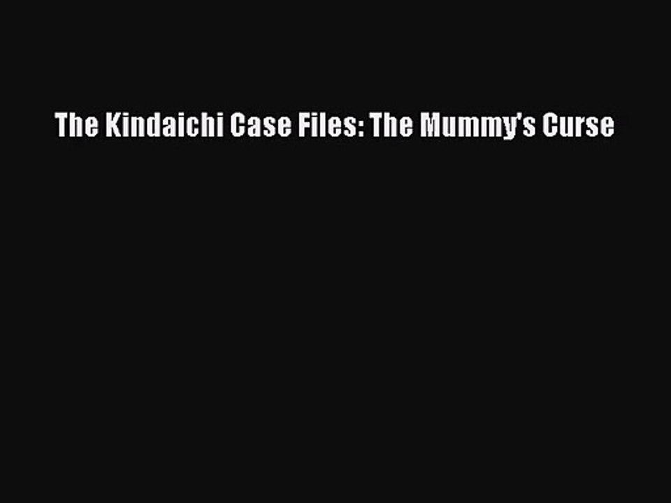 [PDF Download] The Kindaichi Case Files: The Mummy's Curse [PDF] Full Ebook