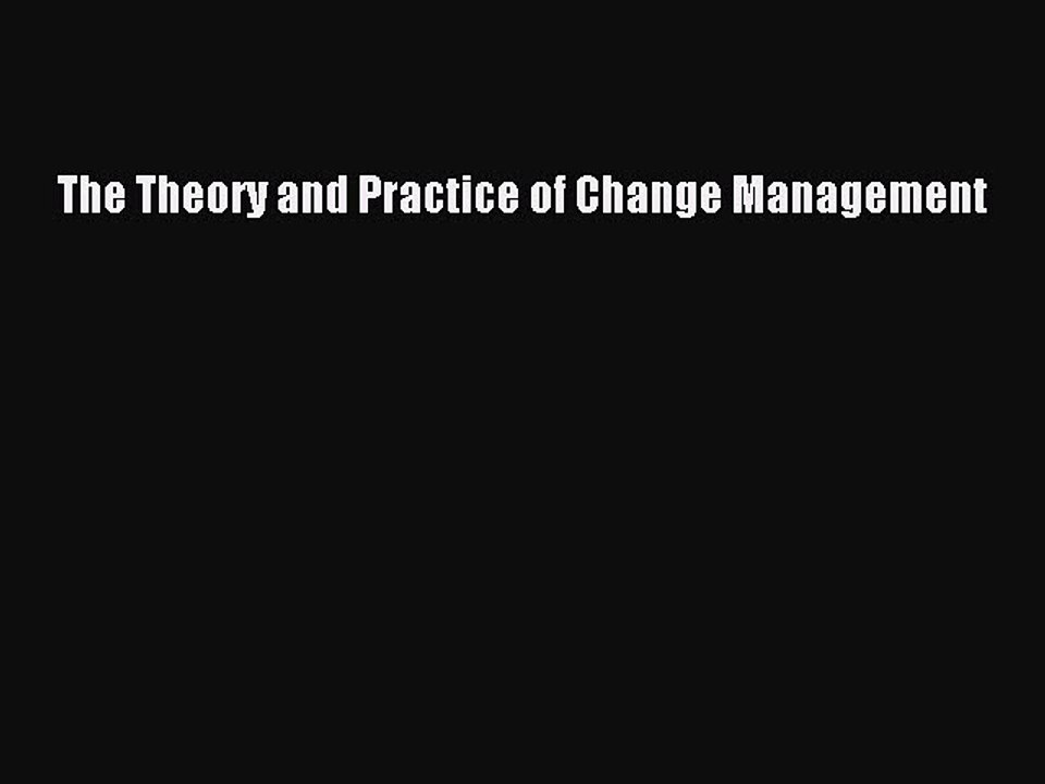 [PDF Download] The Theory and Practice of Change Management [PDF] Online