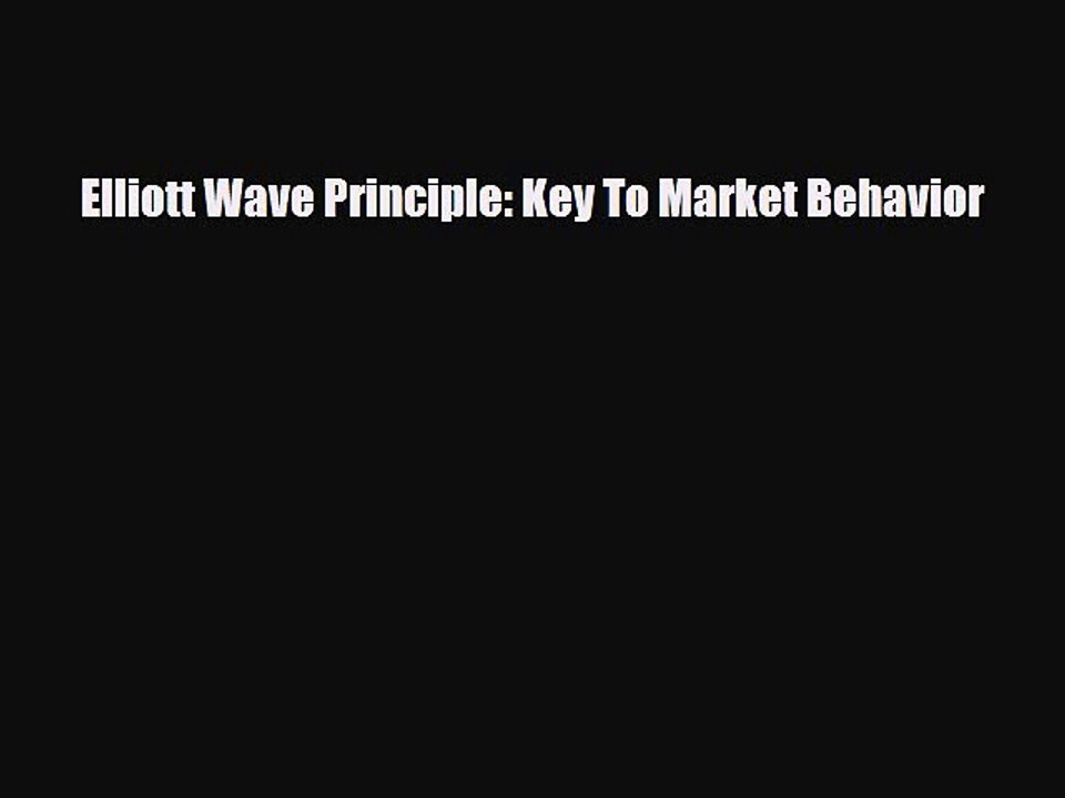 PDF Download Elliott Wave Principle: Key To Market Behavior Download Online