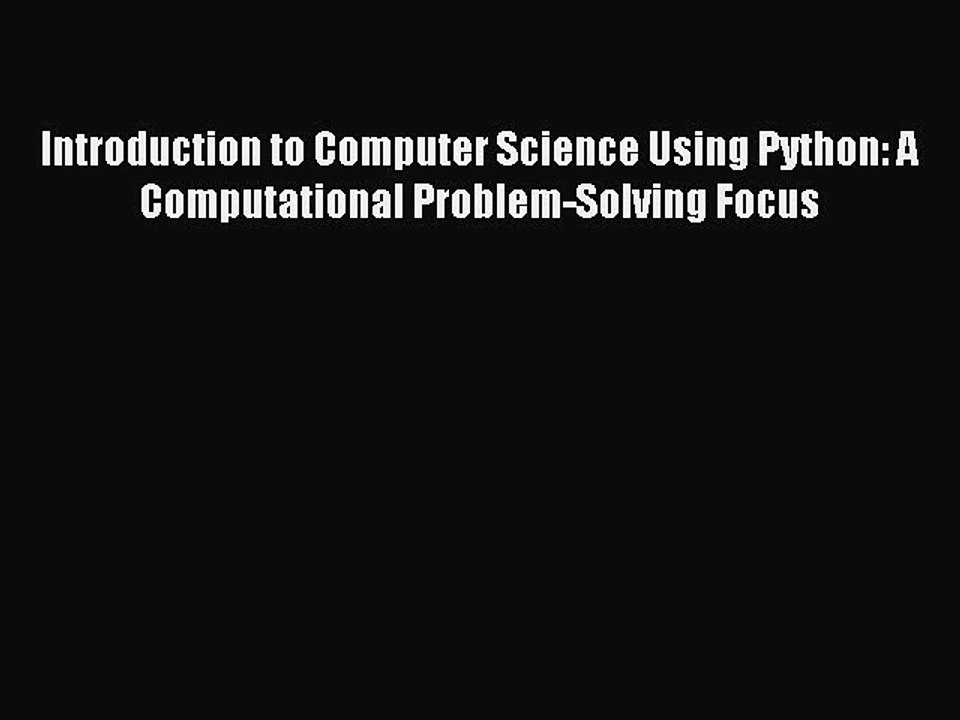 Introduction to Computer Science Using Python: A Computational Problem-Solving Focus [PDF]