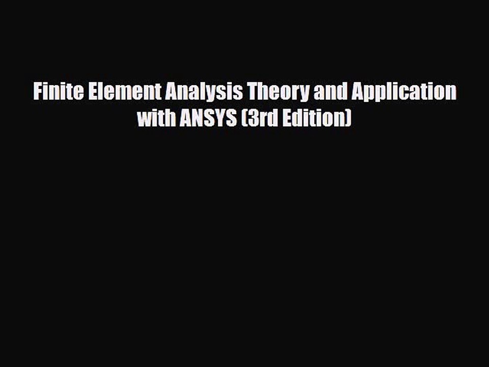 PDF Download Finite Element Analysis Theory and Application with ANSYS (3rd Edition) Download