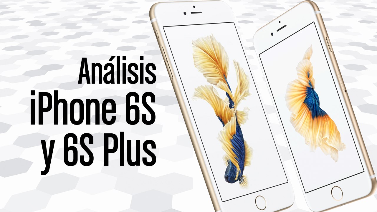 Review Iphone 6S y 6S Plus