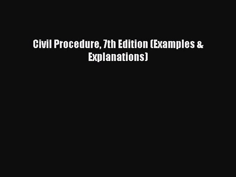 [PDF Download] Civil Procedure 7th Edition (Examples & Explanations) [Read] Online