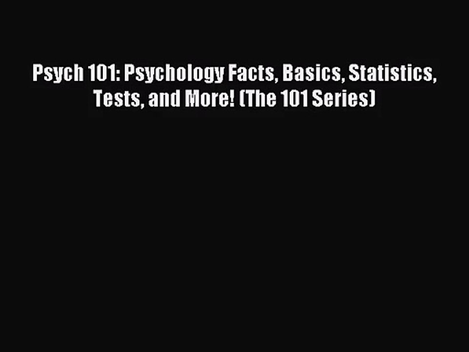 [PDF Download] Psych 101: Psychology Facts Basics Statistics Tests and More! (The 101 Series)