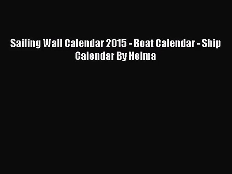 [PDF Download] Sailing Wall Calendar 2015 - Boat Calendar - Ship Calendar By Helma [PDF] Full