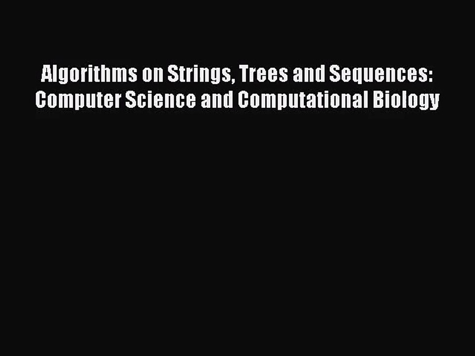 [PDF Download] Algorithms on Strings Trees and Sequences: Computer Science and Computational