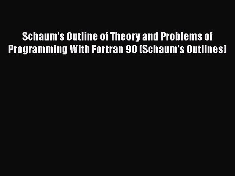 [PDF Download] Schaum's Outline of Theory and Problems of Programming With Fortran 90 (Schaum's