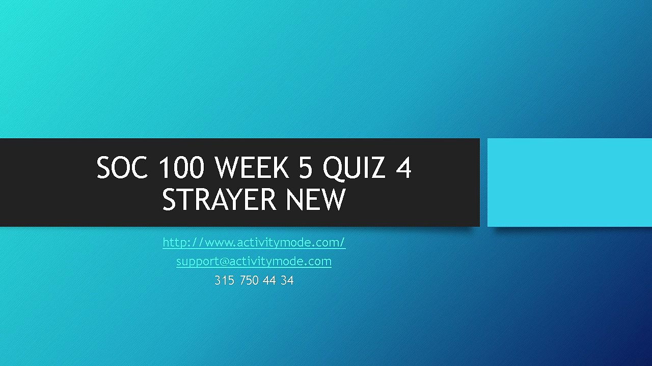 SOC 100 WEEK 5 QUIZ 4 STRAYER NEW