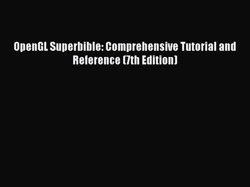 [PDF Download] OpenGL Superbible: Comprehensive Tutorial and Reference (7th Edition) [Download]
