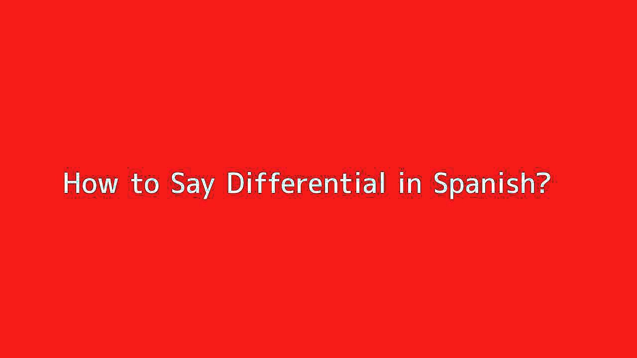 How to Say 'Differential' in Spanish