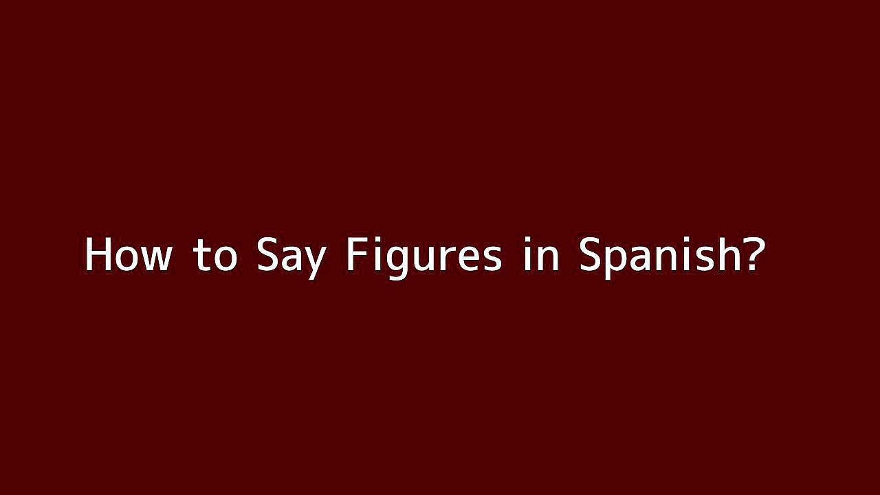 How to say Figures in Spanish